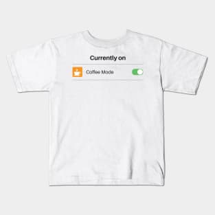 Coffee Mode Kids T-Shirt